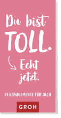 Du bist toll. Echt jetzt.