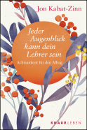 Buchcover von Jeder Augenblick kann dein Lehrer sein: Achtsamkeit für den Alltag von Jon Kabat-Zinn