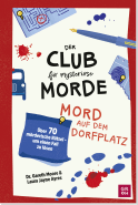 Produktbild von Der Club für mysteriöse Morde – Mord auf dem Dorfplatz: Über 70 mörderische Rätsel – um einen Fall zu lösen von Dr. Gareth Moore, Laura Jayne Ayres