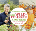 Buchcover von Die Wildpflanzen-Apotheke - Kalender: Mit 53 Heilrezepten durch das Jahr von Dr. Markus Strauß