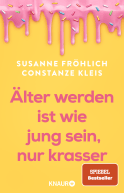 Älter werden ist wie jung sein, nur krasser