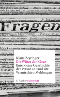 Buchcover von Die Würze der Kürze: Eine kleine Geschichte der Presse anhand der Vermischten Meldungen von Klaus Zeyringer