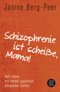 Buchcover von Schizophrenie ist scheiße, Mama!: Vom Leben mit meiner psychisch erkrankten Tochter von Janine Berg-Peer
