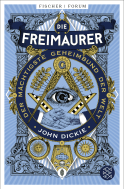 Buchcover von Die Freimaurer – Der mächtigste Geheimbund der Welt von John Dickie