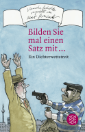 Buchcover von Bilden Sie mal einen Satz mit ...: Ein Dichterwettstreit
