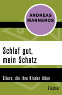 Buchcover von Schlaf gut, mein Schatz: Eltern, die ihre Kinder töten von Andreas Marneros