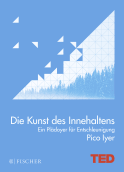 Buchcover von Die Kunst des Innehaltens: Ein Plädoyer für Entschleunigung. TED Books (gebundene Ausgabe) von Pico Iyer