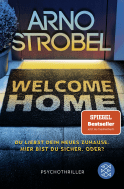 Buchcover von Welcome Home – Du liebst dein neues Zuhause. Hier bist du sicher. Oder?: Psychothriller von Arno Strobel