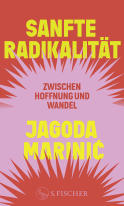Buchcover von Sanfte Radikalität: Zwischen Hoffnung und Wandel von Jagoda Marinić