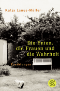 Buchcover von Die Enten, die Frauen und die Wahrheit: Erzählungen von Katja Lange-Müller