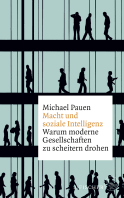 Buchcover von Macht und soziale Intelligenz: Warum moderne Gesellschaften zu scheitern drohen von Michael Pauen