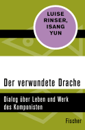 Buchcover von Der verwundete Drache: Dialog über Leben und Werk des Komponisten von Luise Rinser,  Isang Yun