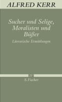 Buchcover von Sucher und Selige, Moralisten und Büßer: Literarische Ermittlungen von Alfred Kerr