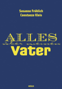Buchcover von Alles über meinen Vater von Susanne Fröhlich, Constanze Kleis