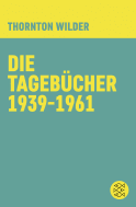Buchcover von Die Tagebücher 1939-1961 von Thornton Wilder