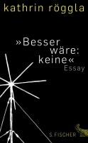 Buchcover von »Besser wäre: keine«: Essay von Kathrin Röggla