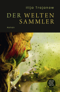 Buchcover von Der Weltensammler: Roman von Ilija Trojanow