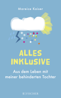Buchcover von Alles inklusive: Aus dem Leben mit meiner behinderten Tochter von Mareice Kaiser
