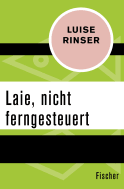 Buchcover von Laie, nicht ferngesteuert von Luise Rinser