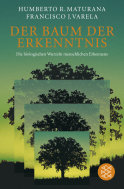 Buchcover von Der Baum der Erkenntnis: Die biologischen Wurzeln menschlichen Erkennens von Humberto R. Maturana, Francisco J. Varela