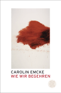 Buchcover von Wie wir begehren von Carolin Emcke