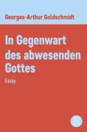 Buchcover von In Gegenwart des abwesenden Gottes: Essay von Georges-Arthur Goldschmidt