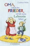 Buchcover von »Oma«, schreit der Frieder, »ich hab meine Lehrerin lieber!« von Gudrun Mebs
