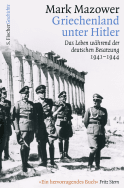 Buchcover von Griechenland unter Hitler: Das Leben während der deutschen Besatzung 1941-1944 von Mark Mazower
