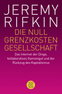 Buchcover von Die Null-Grenzkosten-Gesellschaft: Das Internet der Dinge, kollaboratives Gemeingut und der Rückzug des Kapitalismus von Jeremy Rifkin