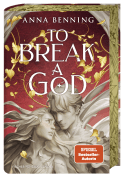 Buchcover von To Break a God von Anna Benning