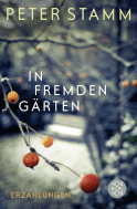 Buchcover von In fremden Gärten: Erzählungen von Peter Stamm