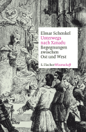 Buchcover von Unterwegs nach Xanadu: Begegnungen zwischen Ost und West von Elmar Schenkel