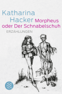 Buchcover von Morpheus oder Der Schnabelschuh: Erzählungen von Katharina Hacker