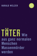Buchcover von Täter: Wie aus ganz normalen Menschen Massenmörder werden von Harald Welzer