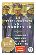 Buchcover von Die Verschwundenen von Londres 38: Über Pinochet in England und einen Nazi in Patagonien von Philippe Sands