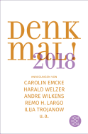 Buchcover von Denk mal! 2018: Anregungen von Carolin Emcke, Harald Welzer, Andre Wilkens, Remo H. Largo und Ilija Trojanow von Ilija Trojanow, Remo H. Largo, Charlotte Klonk, Matthias Wolfschmidt, Andre Wilkens, Güner Yasemin Balci, Carolin Emcke, Rainer Erlinger, Karl-Heinz Göttert, Andreas Kraß, Christine Ott, Harald Welzer