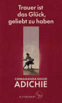 Buchcover von Trauer ist das Glück, geliebt zu haben von Chimamanda Ngozi Adichie