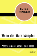 Buchcover von Wenn die Wale kämpfen: Porträt eines Landes: Süd-Korea von Luise Rinser