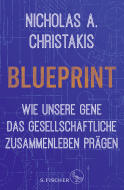 Buchcover von Blueprint – Wie unsere Gene das gesellschaftliche Zusammenleben prägen von Nicholas Alexander Christakis