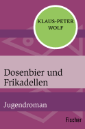 Buchcover von Dosenbier und Frikadellen: Jugendroman von Klaus-Peter Wolf