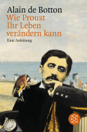 Buchcover von Wie Proust Ihr Leben verändern kann: Eine Anleitung von Alain de Botton