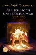Buchcover von Als ich noch unsterblich war: Erzählungen von Christoph Ransmayr