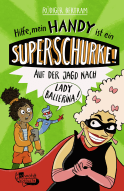 Buchcover von Hilfe, mein Handy ist ein Superschurke! Auf der Jagd nach Lady Ballerina! von Rüdiger Bertram