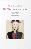 Buchcover von Die Woronescher Hefte: Letzte Gedichte 1935-1937 von Ossip Mandelstam