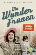 Buchcover von Die Wunderfrauen: Von allem nur das Beste. Wunderfrauen-Bestseller-Serie von Stephanie Schuster