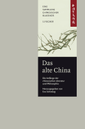 Buchcover von Das alte China. Die Anfänge der chinesischen Literatur und Philosophie: Eine Anthologie China-Bibliothek Band I