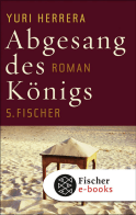 Buchcover von Abgesang des Königs: Roman von Yuri Herrera