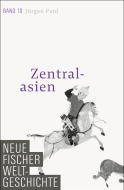 Buchcover von Neue Fischer Weltgeschichte. Band 10: Zentralasien von Jürgen Paul