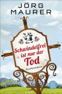 Buchcover von Schwindelfrei ist nur der Tod: Alpenkrimi von Jörg Maurer
