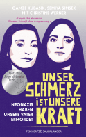 Buchcover von Unser Schmerz ist unsere Kraft: Neonazis haben unsere Väter ermordet von Gamze Kubaşık, Semiya Şimşek, Christine Werner